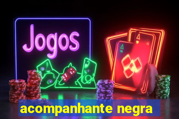 acompanhante negra